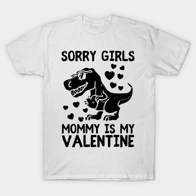 kids sorry girls mommy is my valentine dino T-Shirt by DavidIheohaArtworld